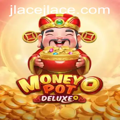 Unlock the Thrills of MoneyPotDELUXE with JLAce